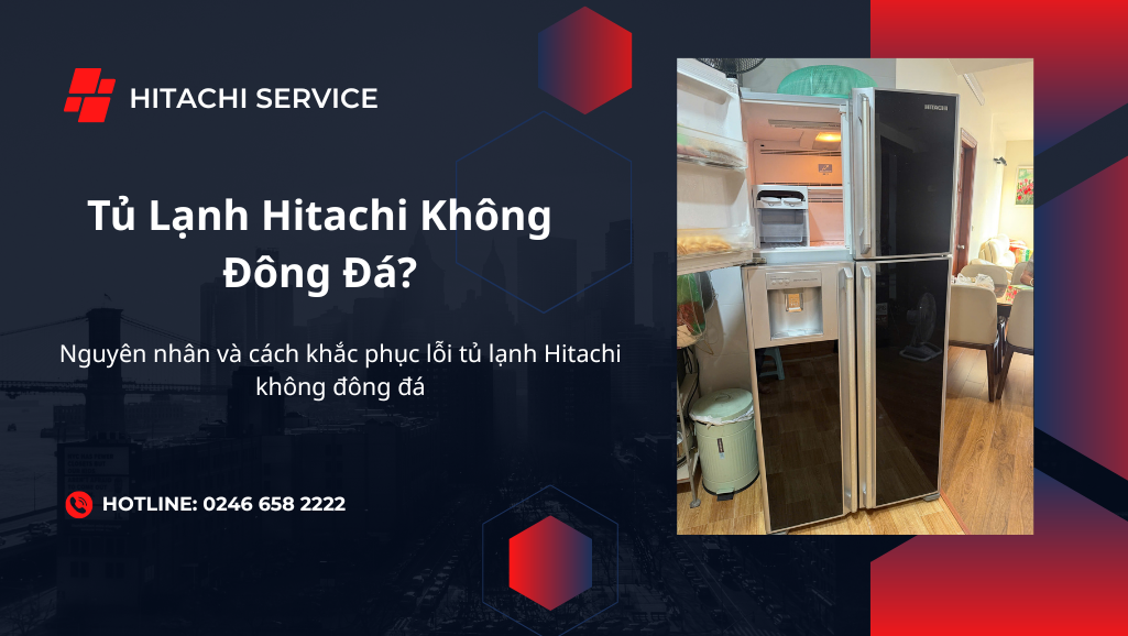 Tủ lạnh hitachi không đông đá vì sao