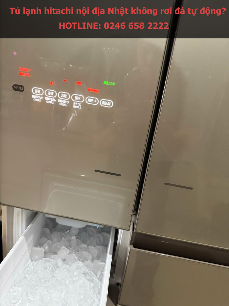 Nguyên nhân và cách khắc phục lỗi tủ lạnh Hitachi nội địa Nhật không rơi đá tự động