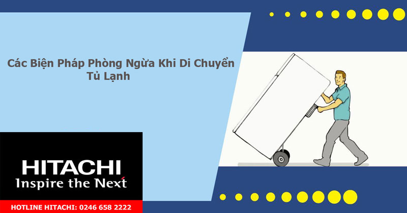 Các Biện Pháp Phòng Ngừa Khi Di Chuyển Tủ Lạnh