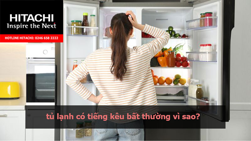 tủ lạnh có tiếng kêu bất thường vì sao?