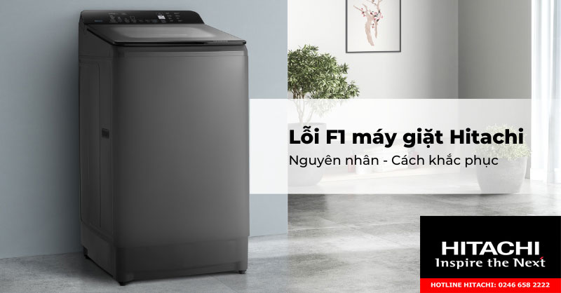 Cách khắc phục lỗi F1 máy giặt hitachi