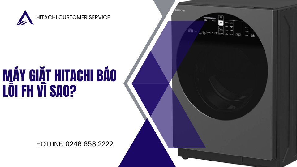 Nguyên nhân gì khiến máy giặt hitachi báo lỗi FH