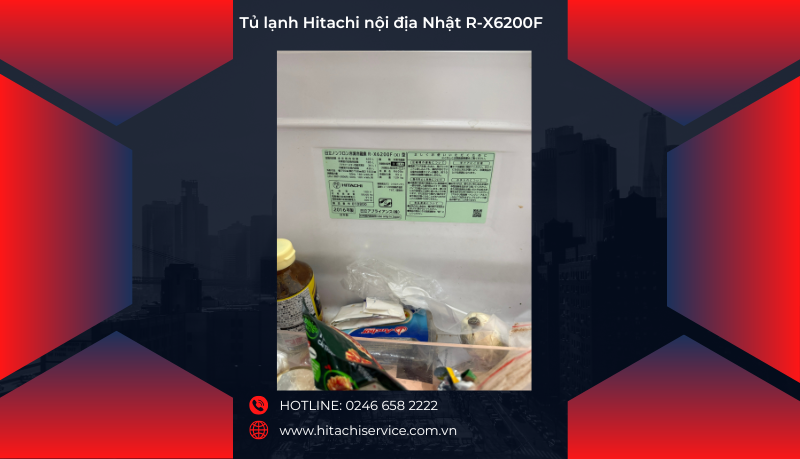 Tủ lạnh Hitachi nội địa Nhật R-X6200F và các lỗi thường gặp