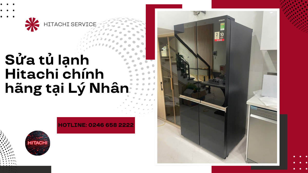Bảo hành sửa chữa tủ lạnh hitachi ở Lý Nhân