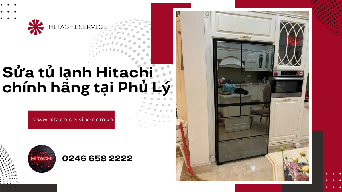 Sửa chữa tủ lạnh hitachi khu vực Phủ Lý