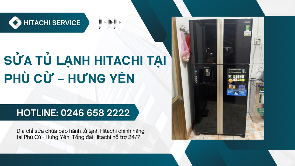 Sửa tủ lạnh Hitachi tại Phù cừ chính hãng
