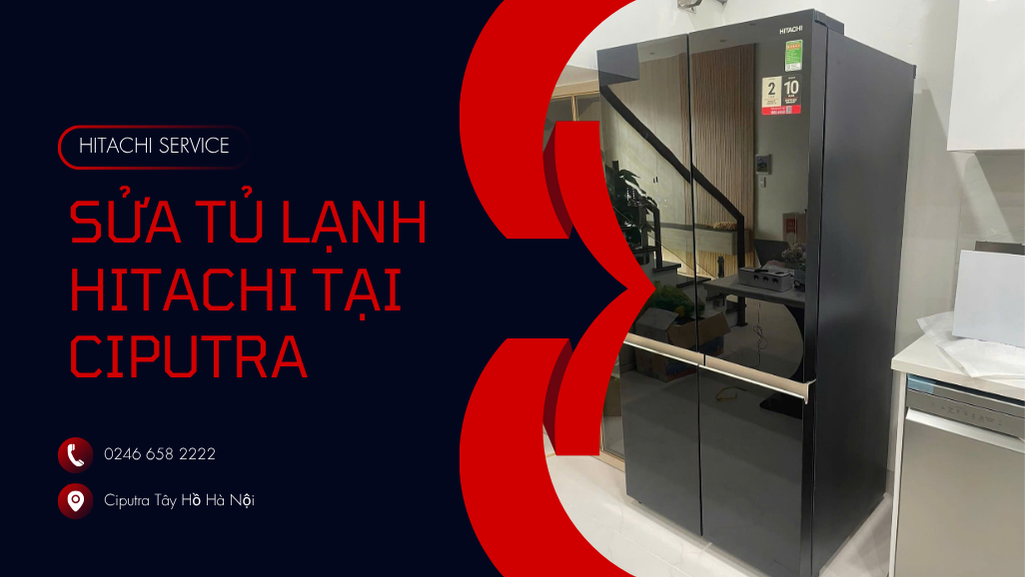 Sửa tủ lạnh Hitachi uy tín tại ciputra
