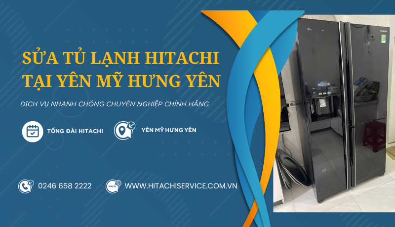 Sửa tủ lạnh hitachi uy tín tại Yên Mỹ Hưng Yên