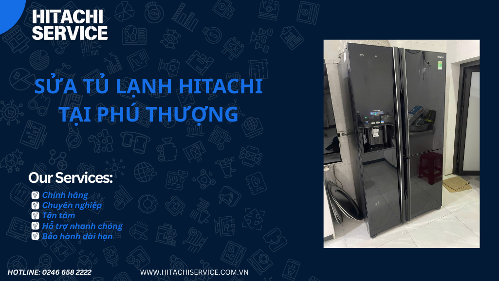 Trung tâm sửa chữa tủ lạnh hitachi tại Phú Thượng