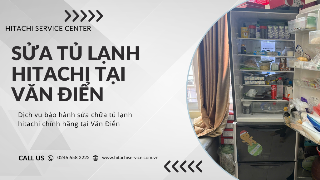 Trung tâm sửa và bảo hành tủ lạnh hitachi tại Văn Điển