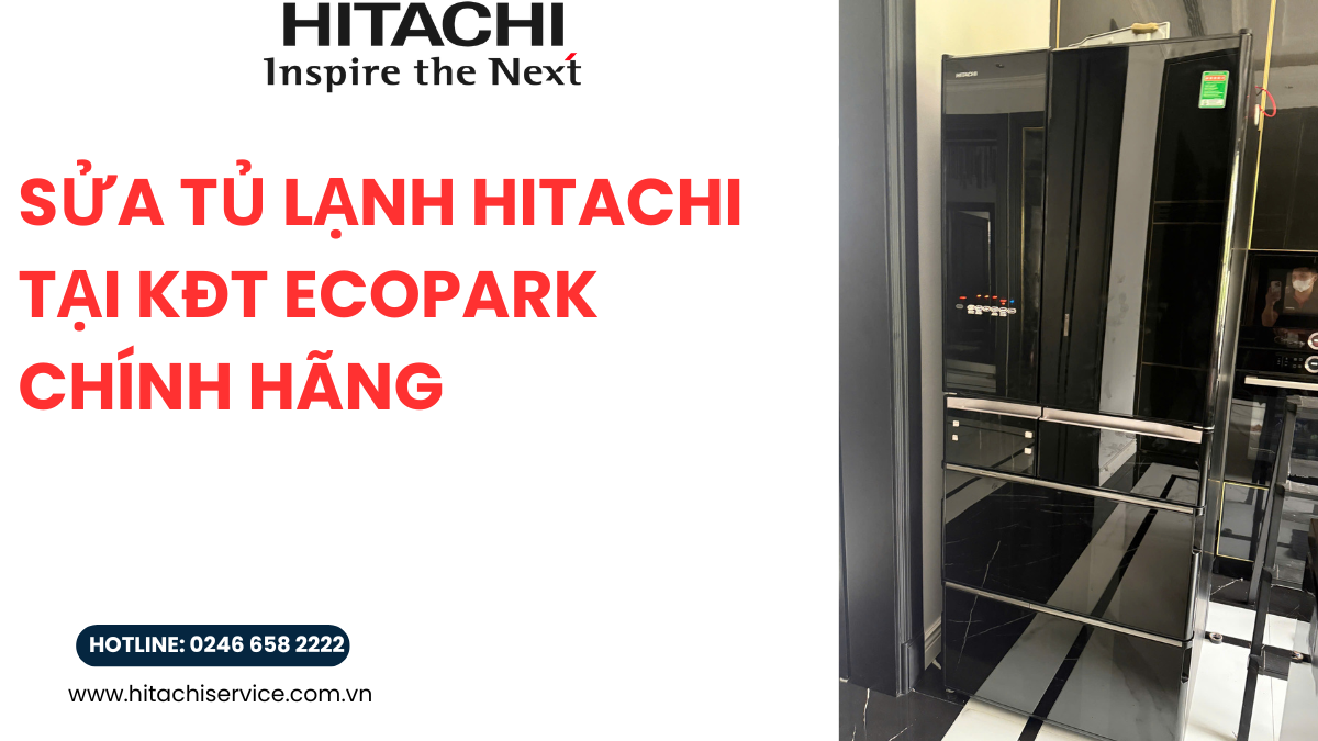 Thay lốc máy nén tủ lạnh Hitachi tại Ecopark