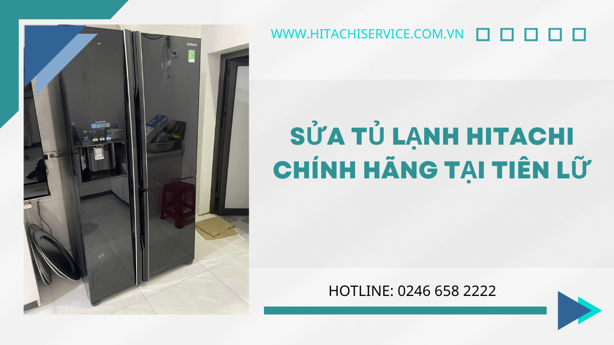 sửa chữa tủ lạnh hitachi uy tín tại Tiên Lữ Hưng Yên
