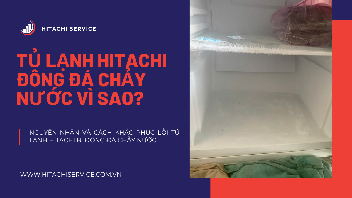 tủ lạnh hitachi đông đá chảy nước nguyên nhân vì sao