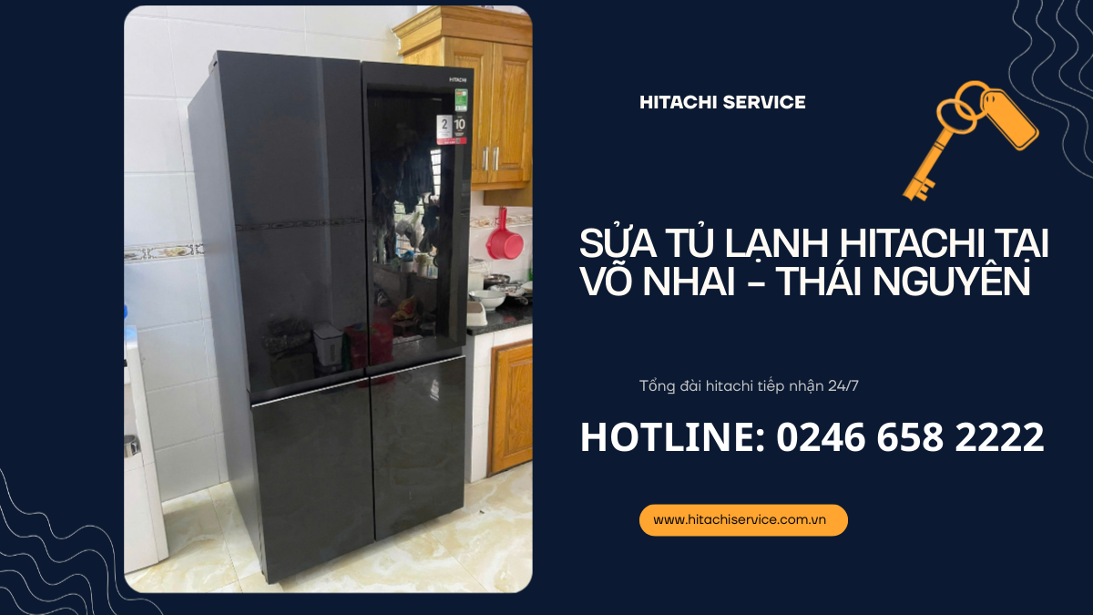 Bảo hành sửa chữa tủ lạnh hitachi ở Võ Nhai