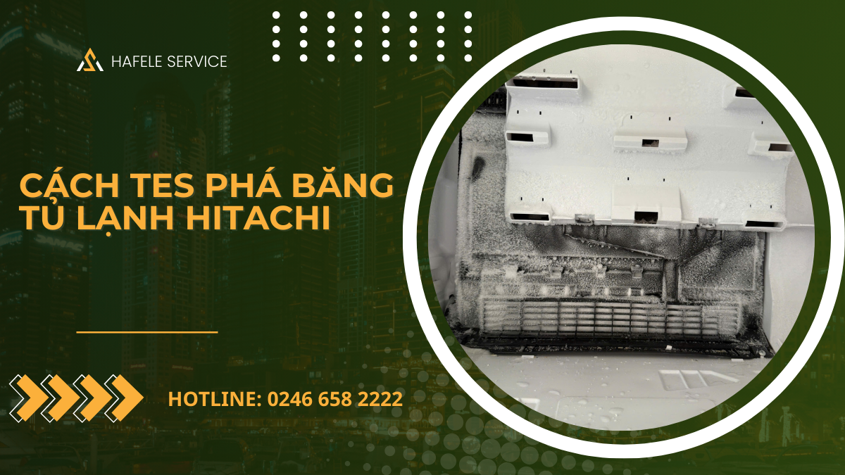 Hướng dẫn tes phá băng tủ lạnh hitachi