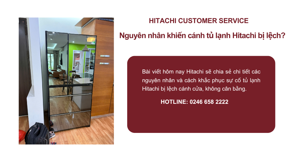 Cánh cửa tủ lạnh hitachi bị lệch không cân bằng vì sao