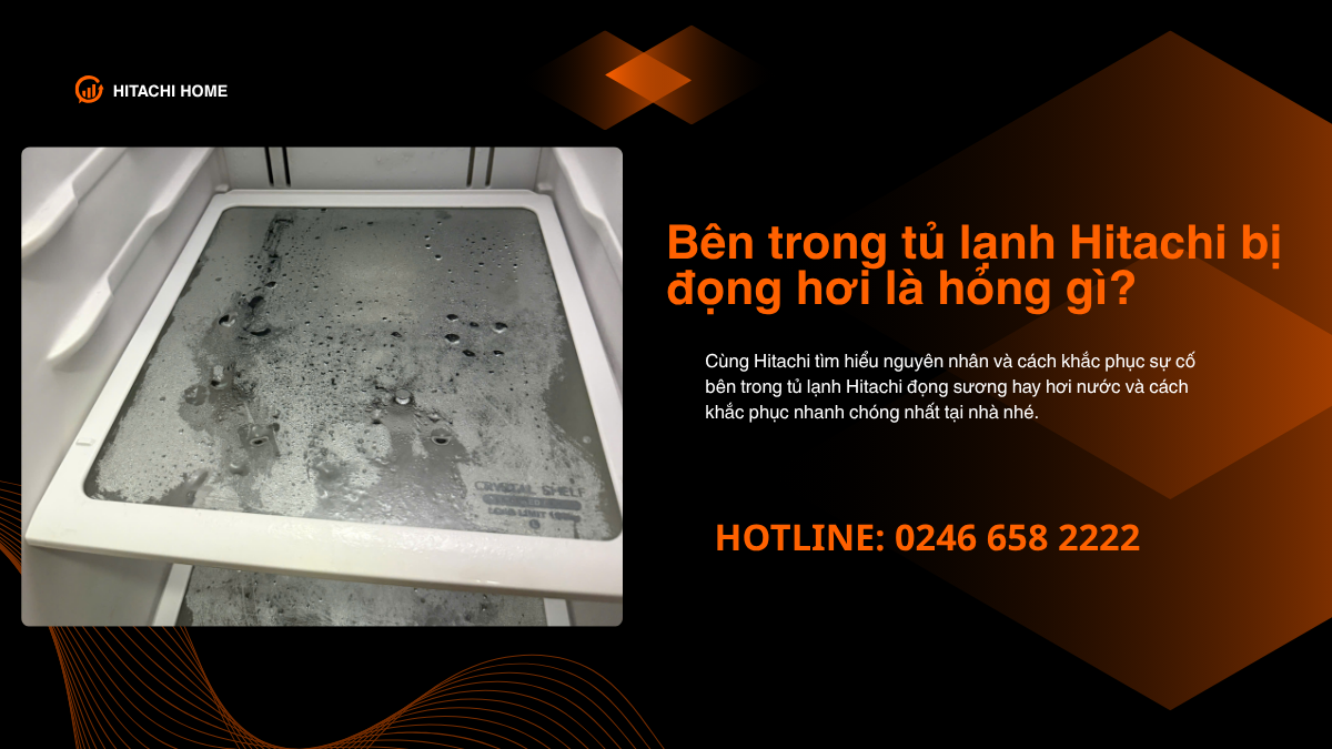 Vì sao tủ lạnh hitachi đọng sương hơi nước bên trong