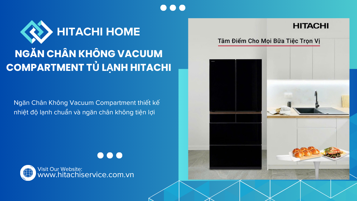 Ngăn hút chân không tủ lạnh Hitachi có gì
