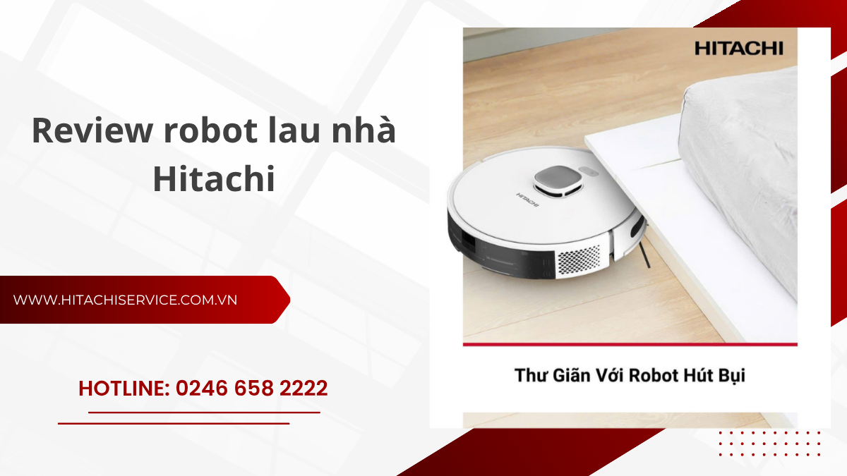 Robot lau nhà Hitachi có bền không