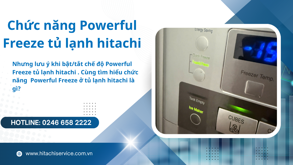 Chức năng Powerful Freeze tủ lạnh hitachi là gì