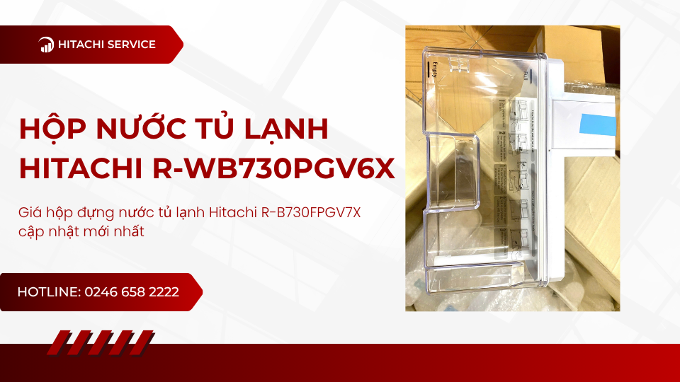 Hộp đựng nước tủ lạnh Hitachi R-WB730PGV6X