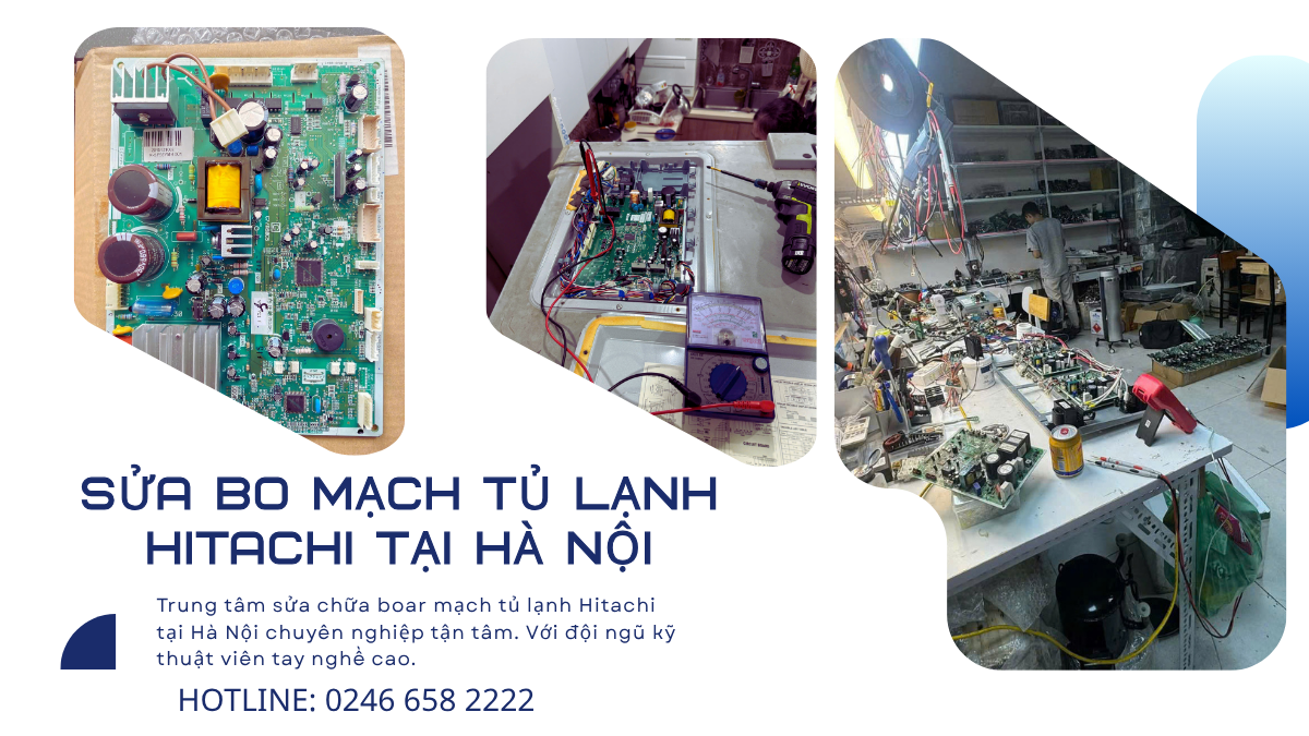 Trung tâm sửa chữa boar mạch tủ lạnh Hitachi Hà Nội
