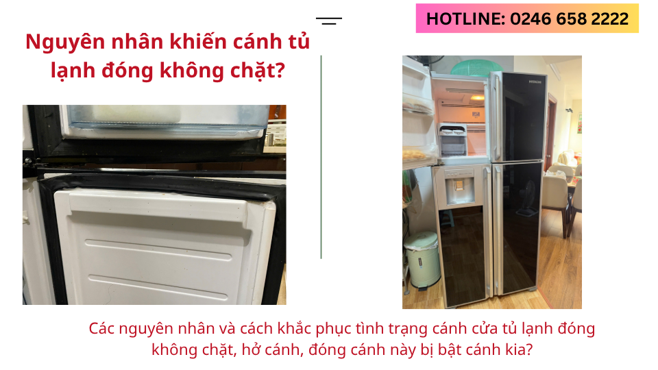 Tủ lạnh bị hở cánh nguyên nhân vì sao