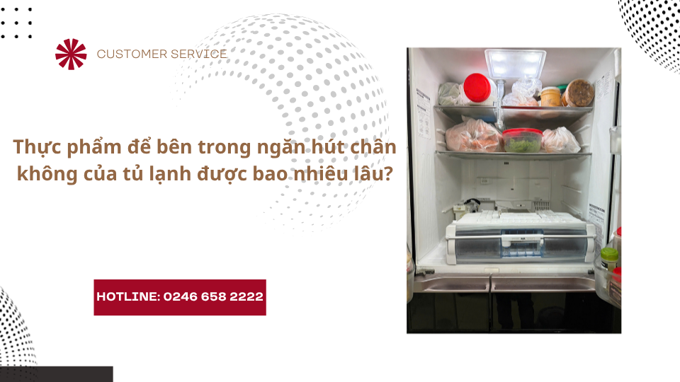 Thời gian để thực phẩm trong ngăn hút chân không tủ lạnh