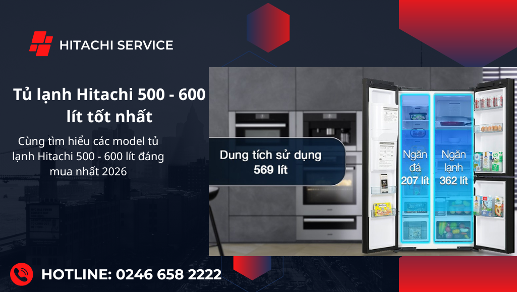 Tủ lạnh Hitachi 500 600 lít tốt nhất hiện nay
