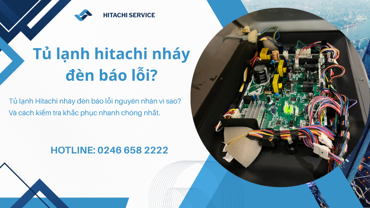 Tủ lạnh Hitachi nháy đèn báo lỗi nguyên nhân vì sao