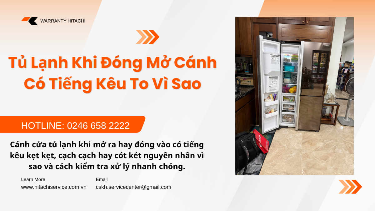 Tủ Lạnh Khi Đóng Mở Cánh Có Tiếng Kêu To Vì Sao