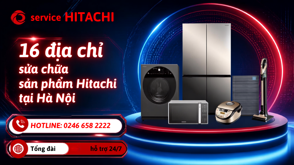 Sửa sản phẩm Hitachi uy tín tại Hà Nội