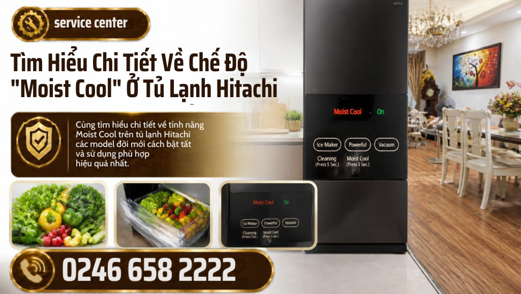 Các sử dụng Chế Độ Moist Cool Tủ Lạnh Hitachi