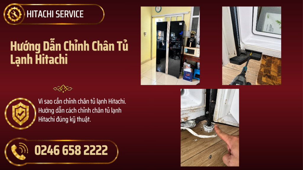 Cách chỉnh chân tủ lạnh Hitachi đúng kỹ thuật
