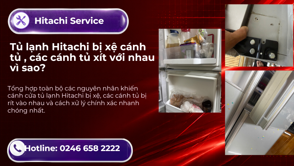 Cách xử lý cánh tủ lạnh hitachi bị xệ cọ xát cánh