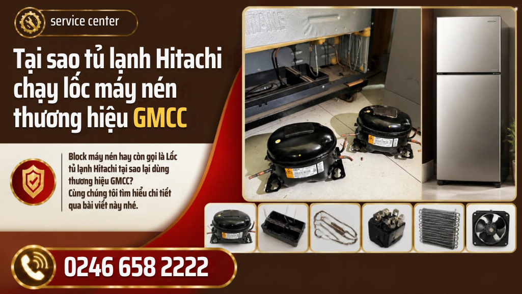 Tủ lạnh Hitachi dùng lốc máy nén GMCC đúng không
